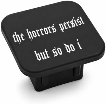 2 Inch The Horrors Persist But So Do I Trailer Hitch Cover, Funny Gothic Y2K by Unknown