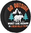 Go Outside Worst Case Scenario a Bear Kills You Rv Spare Tire Cover, Camper by kdkdua